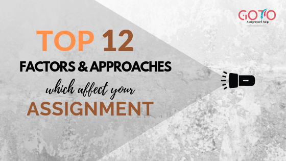 Top 12 Factors and Approaches Which Affect Your Assignment
