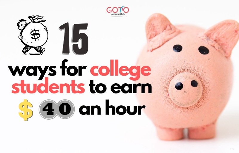 15 Lucrative Ways For College Student To Mint $ 40 An Hour